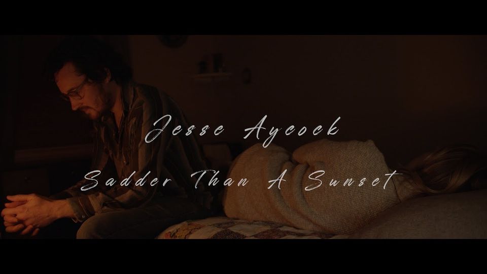 Video Cover Image: JESSE AYCOCK - Sadder Than A Sunset - (Official Video)